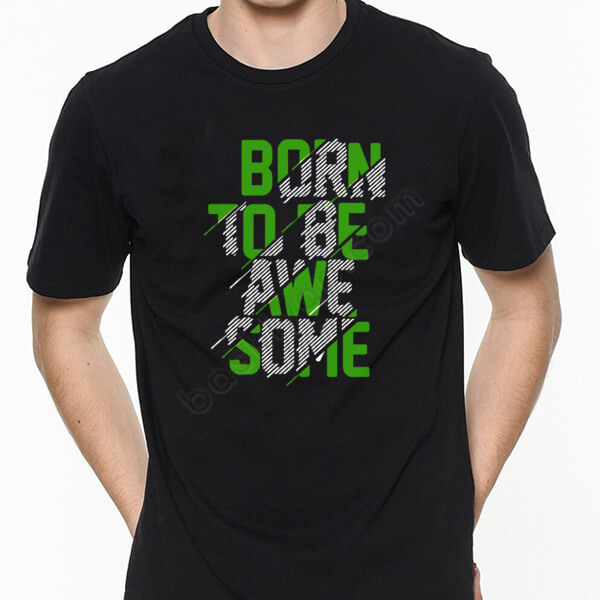 Born To Be Awesome Tişört online tasarla