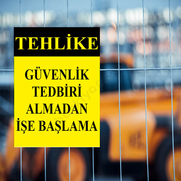 Güvenlik Tedbiri Almadan İşe Başlama Levhası online tasarla
