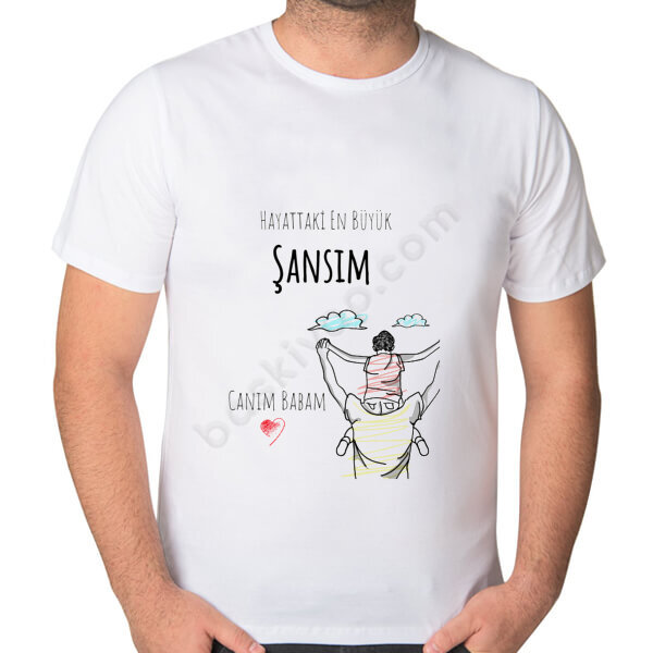 Hayattaki En Büyük Şansım Canım Babam Baskılı Tişört online tasarla