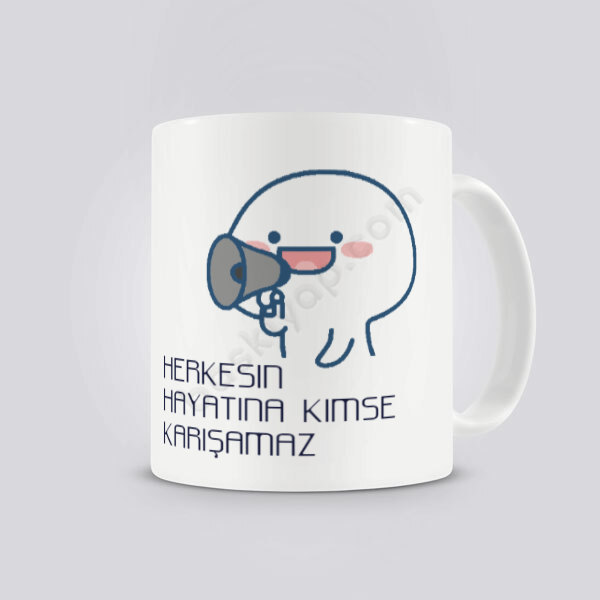 Herkesin Hayatına Kimse Karışamaz Kendin Tasarla Baskılı Kupa online tasarla