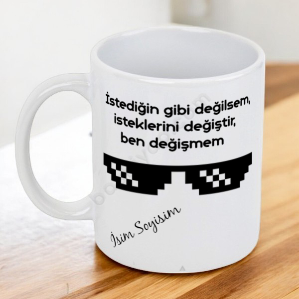İstediğin Gibi Değilsem Kupa Bardak online tasarla
