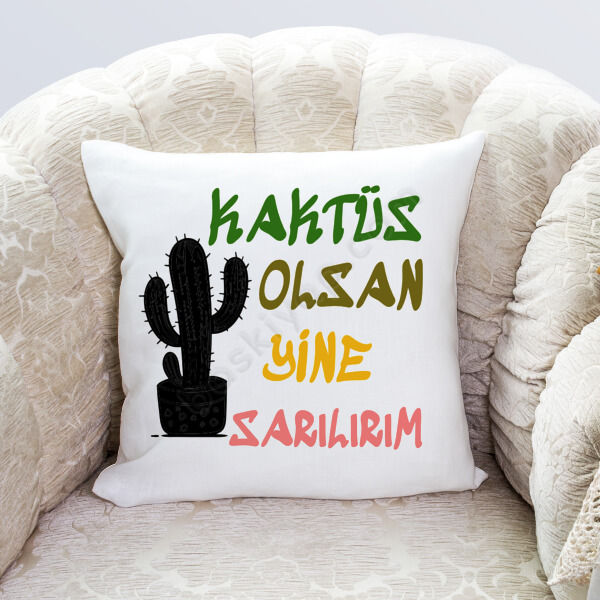 Kaktüs Olsan Yine Sarılırım Tasarımlı Yastık online tasarla