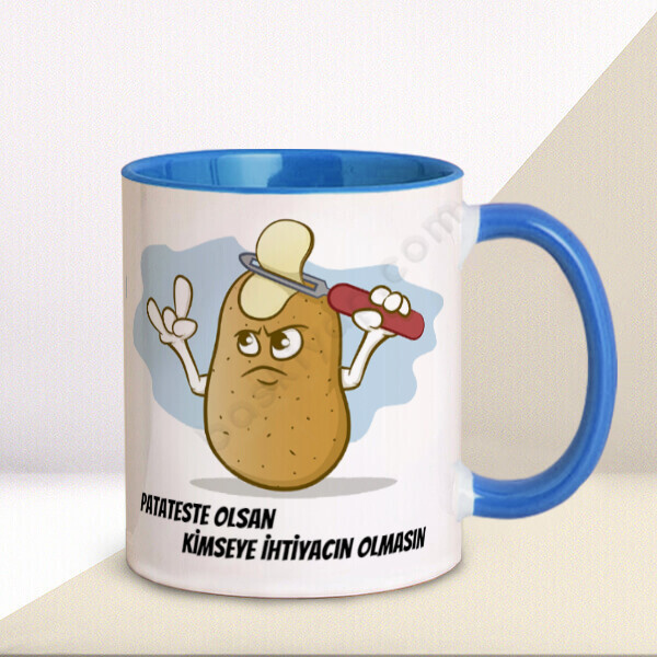 Patateste Olsan Kimseye İhtiyacın Olmasın Kupa Bardak online tasarla