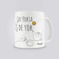 Çay Yoksa İş De Yok Tasarımlı Kendin Tasarla Baskılı Kupa online tasarla