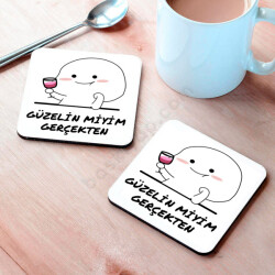 Güzelin Miyim Gerçekten Tasarım Bardak Altlığı online tasarla