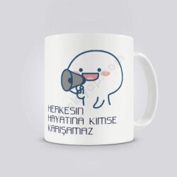 Herkesin Hayatına Kimse Karışamaz Kendin Tasarla Baskılı Kupa online tasarla