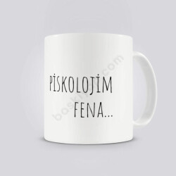 Piskolojim Fena Kendin Tasarla Baskılı Kupa online tasarla