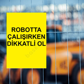 Robotta Çalışırken Dikkatli Ol Etiketi online tasarla